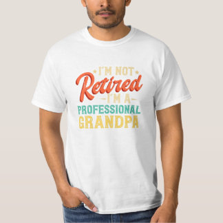 Retiree I m Not Retired T-Shirt