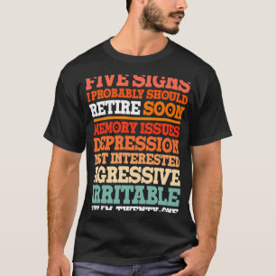 Retiree Signs I Should Probably Retire Soon But I' T-Shirt