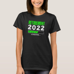 Retirement 2022 Loading - count T-Shirt