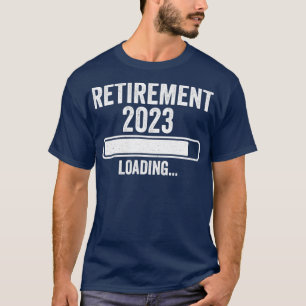 Retirement 2023 Loading Funny Retired 2023 Mens Wo T-Shirt