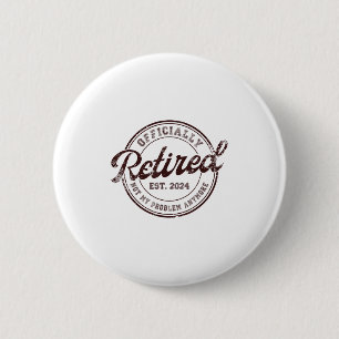 Retirement 2024 Retired 2024 Not My Problem Anymor 6 Cm Round Badge