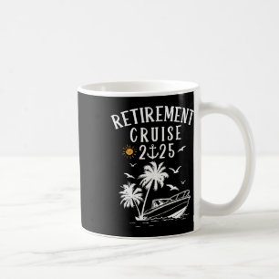 Retirement 2025 Cruise Funny Summer Cruising Retir Coffee Mug