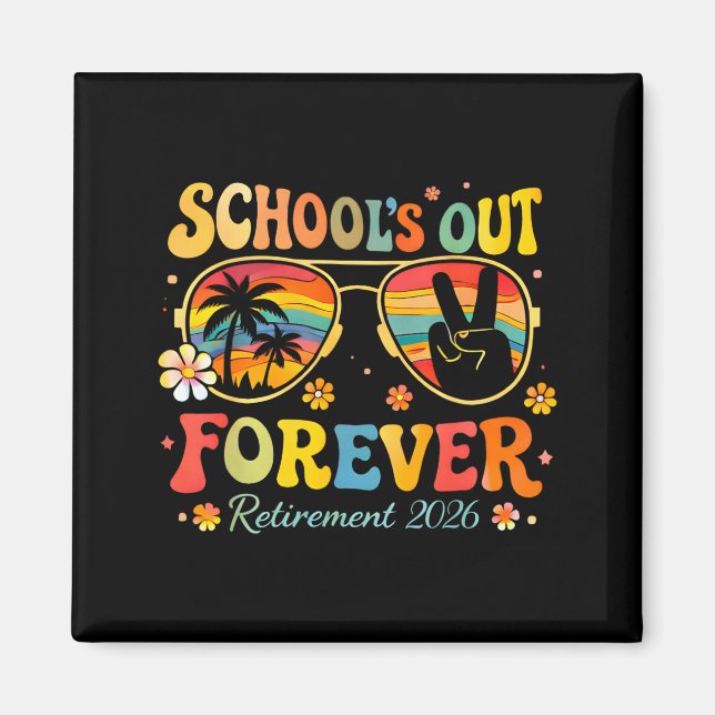 Retirement 2026 Funny Schools Out Forever Magnet (Front)