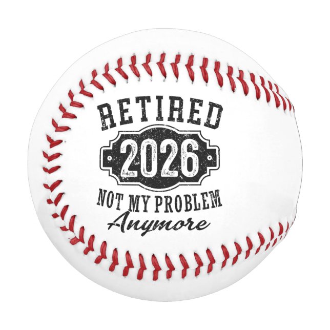 Retirement 2026 Not My Problem Anymore Funny Baseball (Front Left)