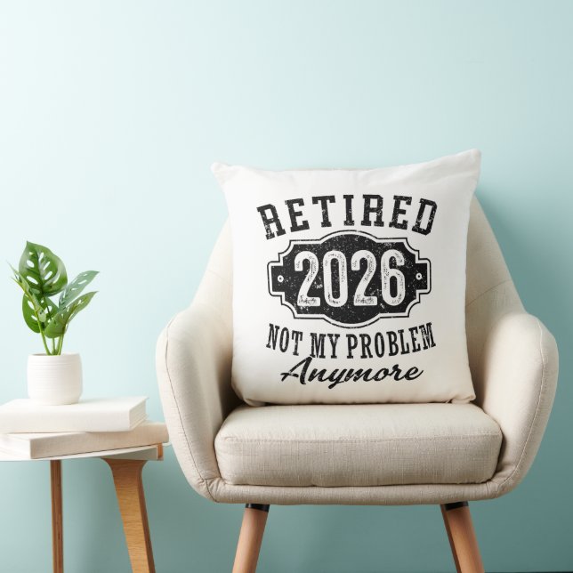 Retirement 2026 Not My Problem Anymore Funny Cushion (Chair)