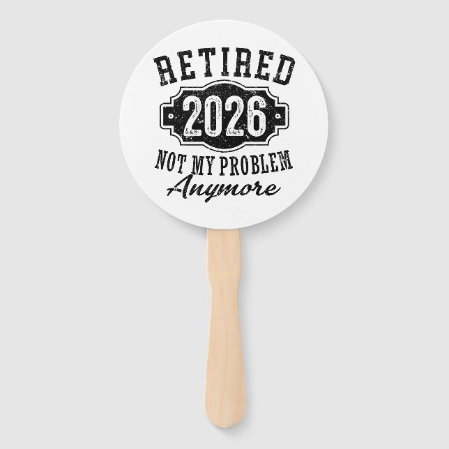 Retirement 2026 Not My Problem Anymore Funny Hand Fan (Front)