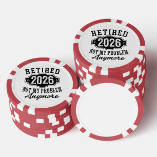 Retirement 2026 Not My Problem Anymore Funny Poker Chips