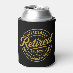 Retirement 2026 Retired 2026 Not My Problem Can Cooler