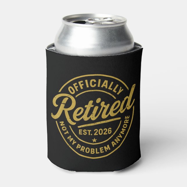 Retirement 2026 Retired 2026 Not My Problem Can Cooler (Can Front)