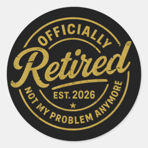 Retirement 2026 Retired 2026 Not My Problem Classic Round Sticker