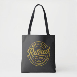 Retirement 2026 Retired 2026 Not My Problem Tote Bag