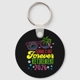 Retirement 2026 Schools Out Forever Funny Retired Key Ring