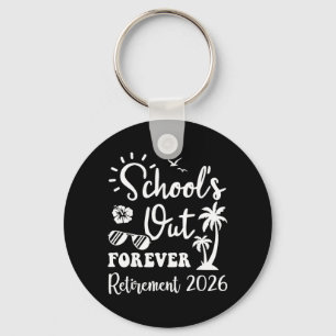 Retirement 2026 Schools Out Forever Teacher Life Key Ring