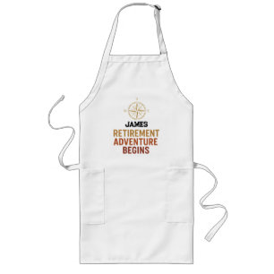 Retirement adventure begins, retired long apron