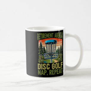 Retirement Agenda Disc Golf Nap Repeat Retired Dis Coffee Mug