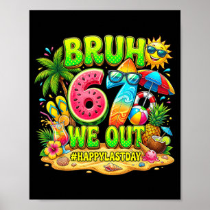 Retirement Bruh 67 Out Happy Last Day Teacher Poster