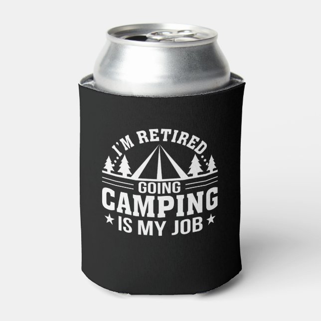 Retirement Camping Going Camping Is  Job Can Cooler (Can Front)