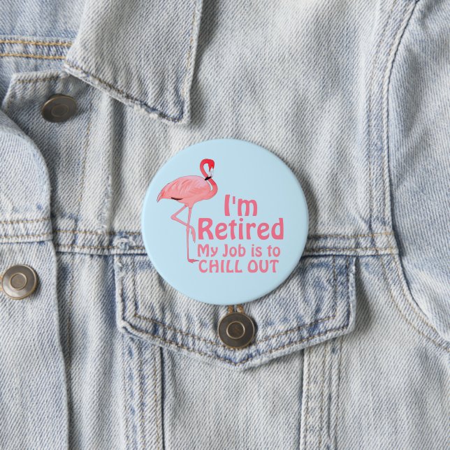 Retirement Chill Out Funny Flamingo Saying 7.5 Cm Round Badge (In Situ)