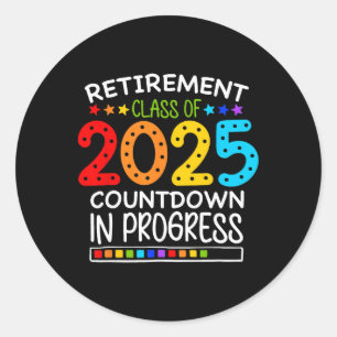 Retirement Cl Of 2025 Teacher Countdown Loading Te Classic Round Sticker
