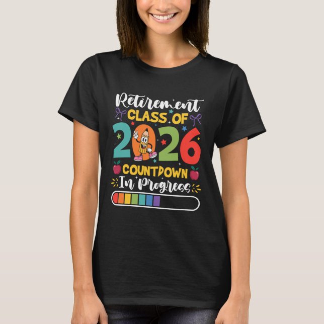 Retirement Cl Of 2026 Countdown In Progress Funny T-Shirt (Front)