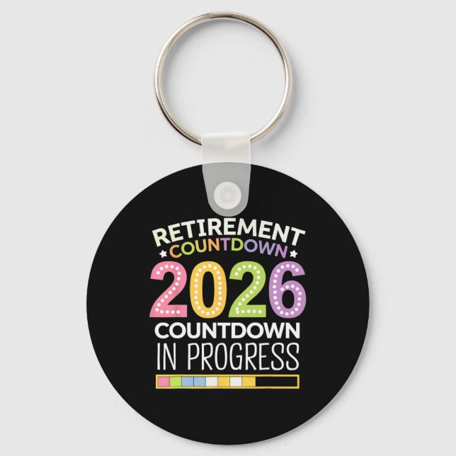 Retirement Cl Of 2026 Teacher Countdown Loading Te Key Ring (Front)
