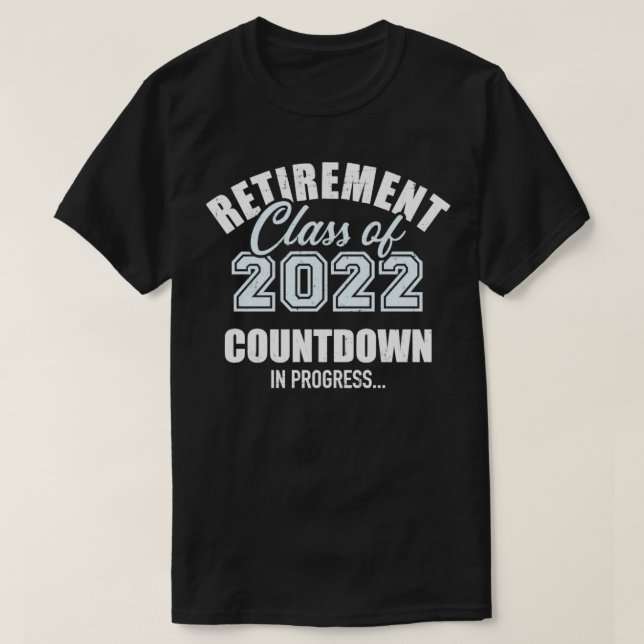 Retirement class of 2022 loading T-Shirt (Design Front)
