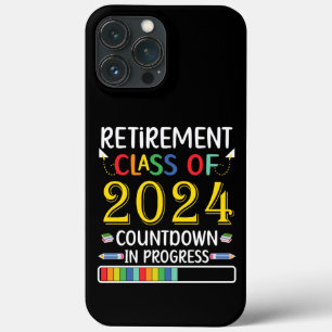 Retirement Class of 2024 Countdown Retired Teacher iPhone 13 Pro Max Case