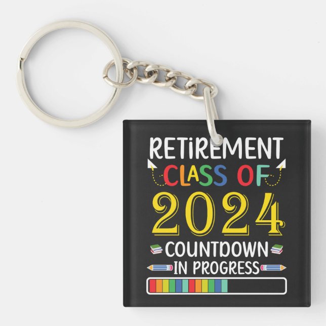 Retirement Class of 2024 Countdown Retired Teacher Key Ring (Front)