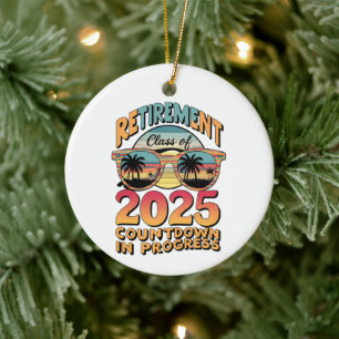 Retirement Class Of 2025 Countdown In Progress  Ceramic Ornament
