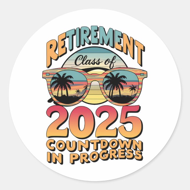 Retirement Class Of 2025 Countdown In Progress  Classic Round Sticker (Front)