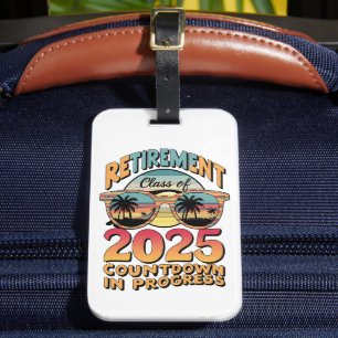 Retirement Class Of 2025 Countdown In Progress  Luggage Tag