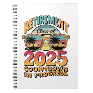 Retirement Class Of 2025 Countdown In Progress  Notebook