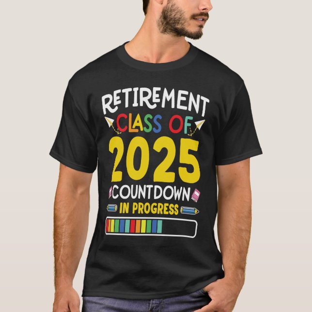 Retirement Class Of 2025 Countdown In Progress Tea T-Shirt (Front)