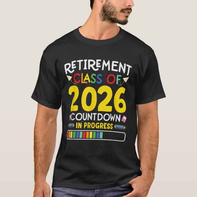Retirement Class Of 2026 Countdown In Progress T-Shirt (Front)