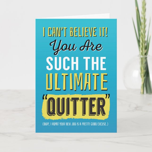 Retirement Congrats, Funny - You're Such a Quitter Card (Front)