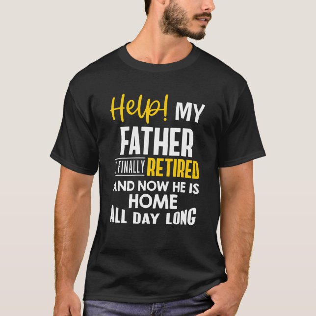 Retirement Dad - My Father Is Finally Retired T-Shirt (Front)