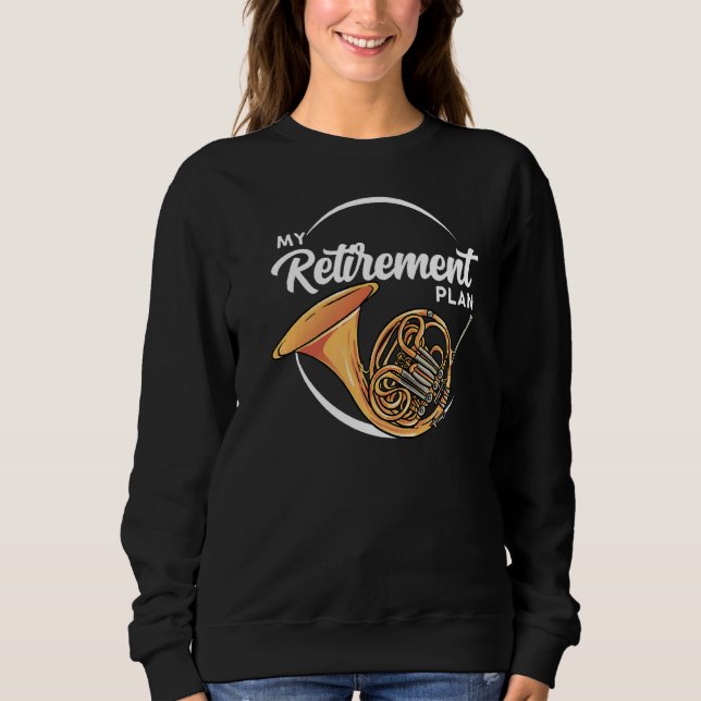 Retirement  For French Horn Player Sweatshirt (Front)