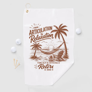 Retirement Form Articulation to Relaxation 2026 Golf Towel