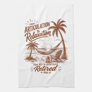 Retirement Form Articulation to Relaxation 2026 Tea Towel