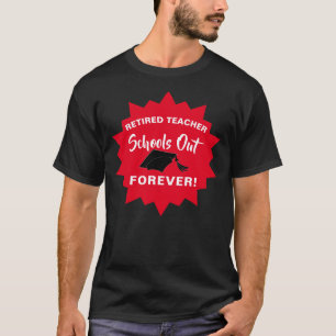 Retirement Funny Teacher Saying T-Shirt