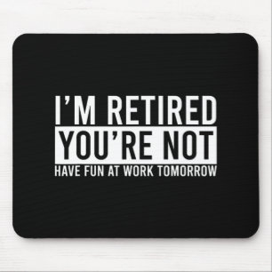 Retirement Gift For Retired Retirement Gift Fun Re Mouse Pad
