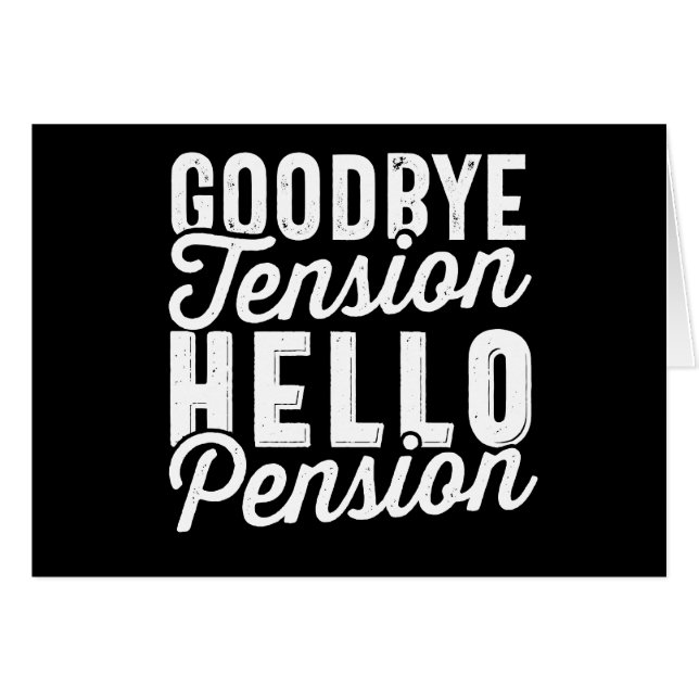 Retirement Gift, Goodbye Tension Hello Pension (Front Horizontal)