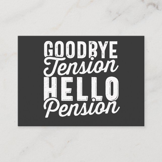 Retirement Gift, Goodbye Tension Hello Pension Business Card (Front)