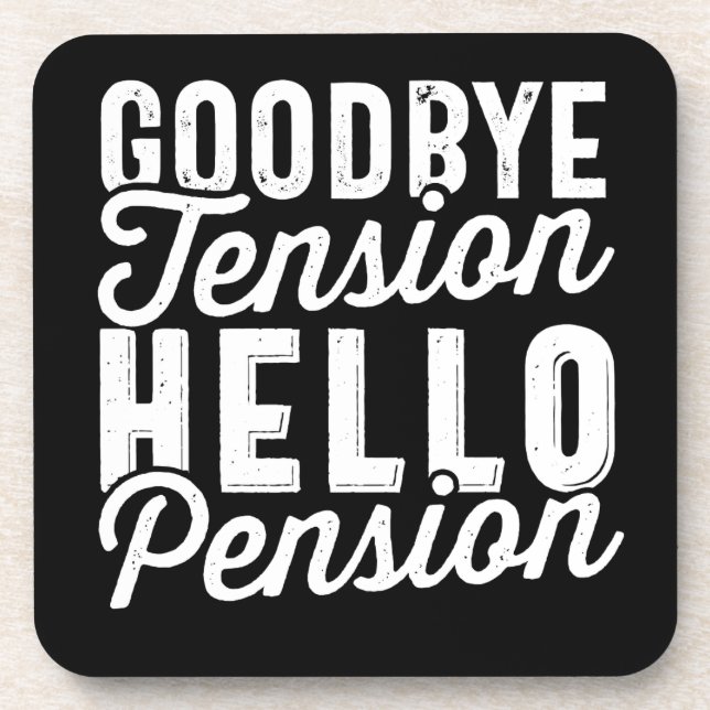 Retirement Gift, Goodbye Tension Hello Pension Coaster (Front)