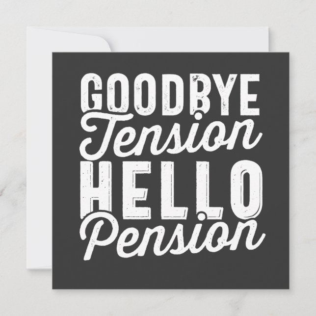 Retirement Gift, Goodbye Tension Hello Pension Invitation (Front)