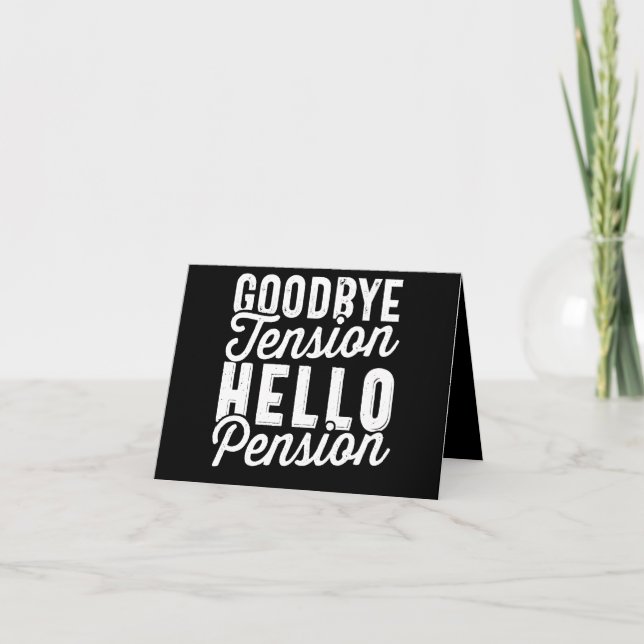 Retirement Gift, Goodbye Tension Hello Pension Note Card (Front)
