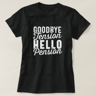 Retirement Gift, Goodbye Tension Hello Pension T-Shirt