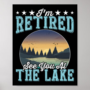 Retirement Gift I'm Retired See You At The Lake  Poster