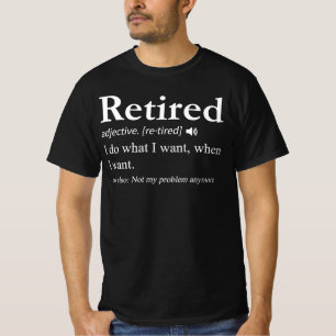 Retirement Gift, Retired Not My Problem Anymore T-Shirt