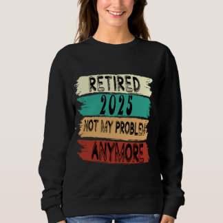 Retirement Gifts Men Women Retired 2025 Sweatshirt